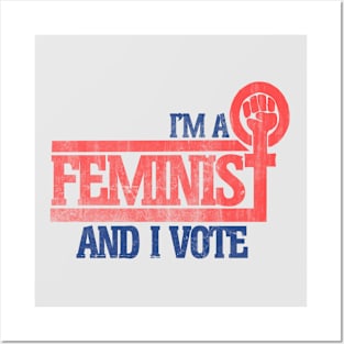 I'm a feminist and I VOTE Posters and Art